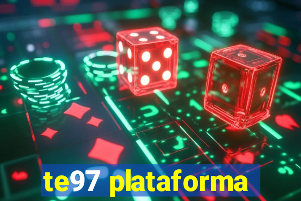 te97 plataforma